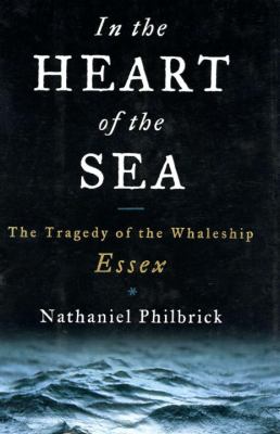 In the heart of the sea : the tragedy of the whaleship Essex