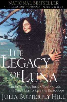 The legacy of Luna : the story of a tree, a woman, and the struggle to save the redwoods
