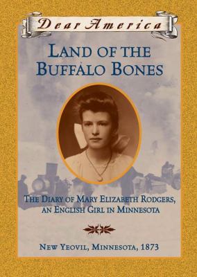 Land of the buffalo bones : the diary of Mary Elizabeth Rodgers, an English girl in Minnesota