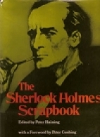 The Sherlock Holmes scrapbook : fifty years of occasional articles, newspaper cuttings, letters, memoirs, anecdotes, pictures, photographs and drawings relating to the great detective