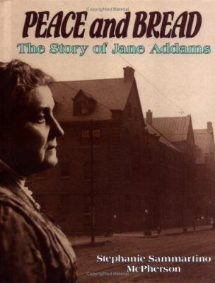 Peace and bread : the story of Jane Addams