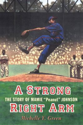 A strong right arm : the story of Mamie "Peanut" Johnson