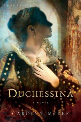 Duchessina, a novel of Catherine de Medici