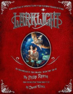 Larklight, or, The revenge of the white spiders!, or, To Saturn's rings and back! : a rousing tale of dauntless pluck in the farthest reaches of space : as chronicl'd by Art Mumby