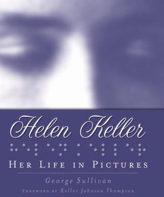 Helen Keller : her life in pictures