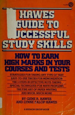 Hawes guide to successful study skills : how to earn high marks in your courses and tests