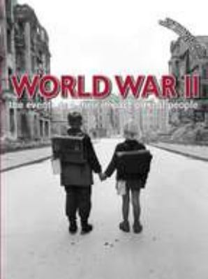 World War II : the events and their impact on real people