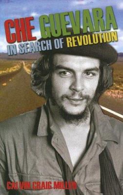 Che Guevara : in search of revolution