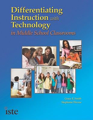 Differentiating instruction with technology in the middle school classroom