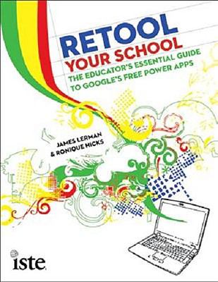 Retool your school : The educator's essential guide to Google's free power apps