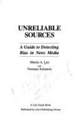 Unreliable sources : a guide to detecting bias in news media