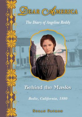 Behind the masks : the diary of Angeline Reddy - Bodie, California, 1880