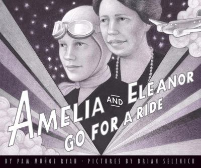 Amelia and Eleanor go for a ride : written by Pam Munoz Ryan; illustrations by Brian Selznick.