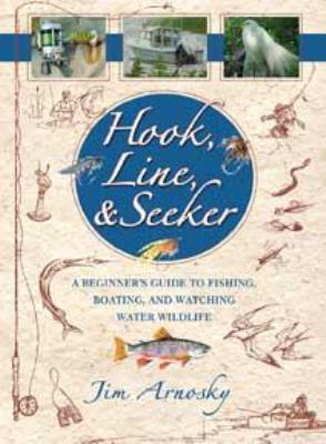 Hook, Line & Seeker : a beginner's guide to fishing, boating and watching water wildlife