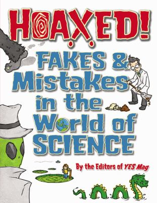 Hoaxed! : fakes & mistakes in the world of science