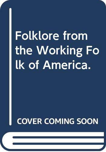 Folklore from the working folk of America.