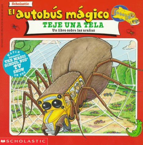 El autobus magico teje una tela : un libro sobre las aranas