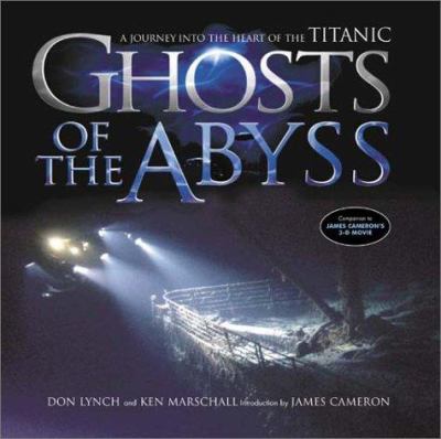 Ghosts of the Abyss : a journey into the heart of the Titanic