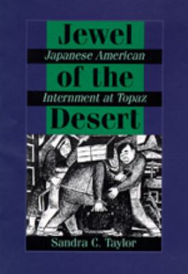 Jewel of the desert : Japanese American internment at Topaz