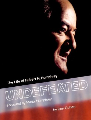 Undefeated : the life of Hubert H. Humphrey