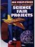 100 first-prize make-it-yourself science fair projects