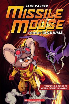 Rescue on Tankium 3 : featuring a guide to Missile Mouse's universe