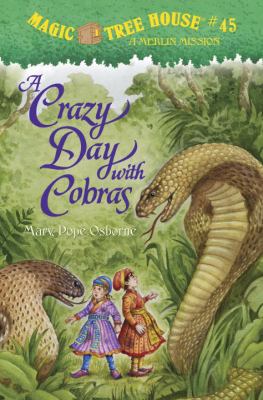 A crazy day with cobras : Magic Tree House #45 - a Merlin Mission