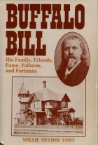 Buffalo Bill, his family, friends, fame, failures, and fortunes