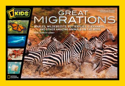 Great migrations : whales, wildebeests, butterflies, elephants and other amazing animals on the move