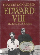 Edward VIII : the road to abdication