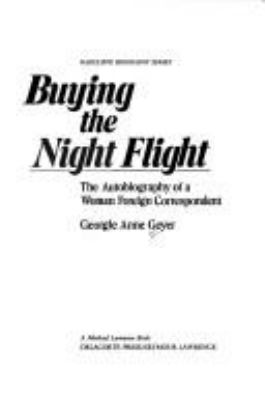 Buying the night flight : the autobiography of a woman foreign correspondent