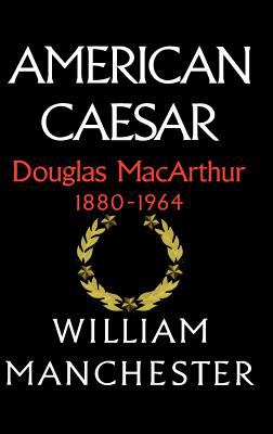 American Caesar : Douglas MacArthur, 1880-1964