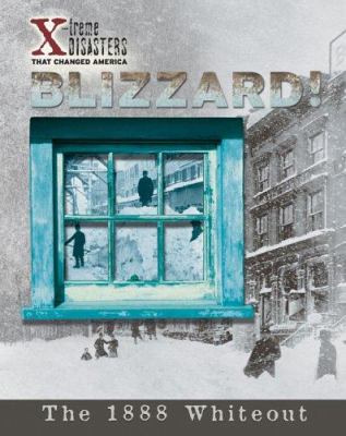 Blizzard! : the 1888 whiteout