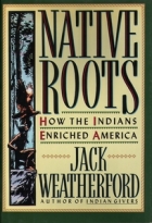 Native roots : how the Indians enriched America