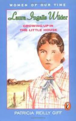 Laura Ingalls Wilder : growing up in the little house