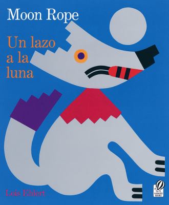 Moon rope/ Un lazo a la luna : A Peruvian folktale/ Una leyenda Peruana