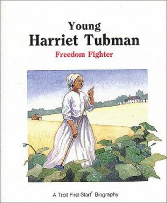 Young Harriet Tubman : freedom fighter