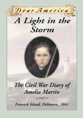 A light in the storm : the Civil War diary of Amelia Martin.