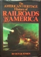 The American heritage history of railroads in America