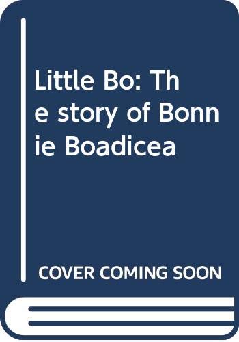 Little Bo : the story of Bonnie Boadicea