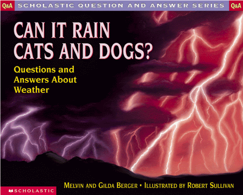 Can It Rain Cats and Dogs? : Questions and Answers About Weather