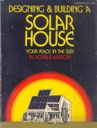 Designing & building a solar house : Your place in the sun