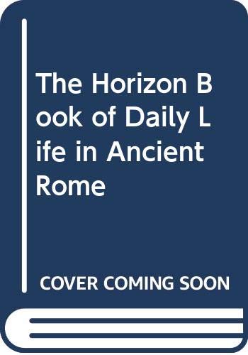 The Horizon book of daily life in ancient Rome