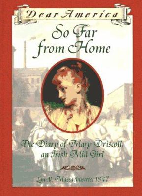 So Far from Home : the diary of Mary Driscoll, an Irish mill girl