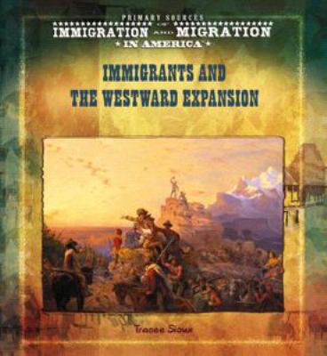 Immigrants and the Western Expansion : Immigration and Migration in America