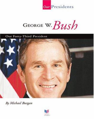 George W. Bush : our forty-third president