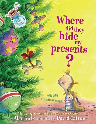 Where did they hide my presents? : silly dilly Christmas songs