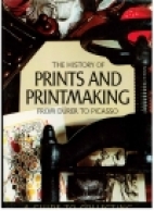 The history of prints and printmaking from Dürer to Picasso : a guide to collecting.