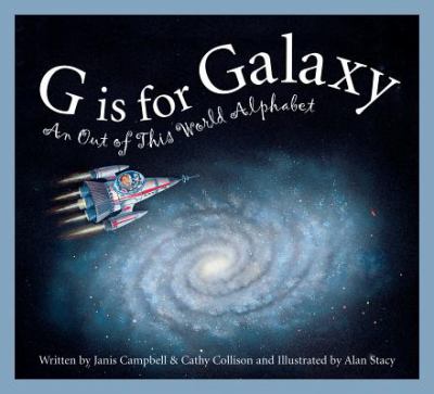 G is for galaxy : an out of this world alphabet