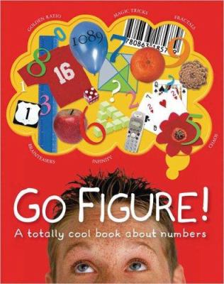 Go Figure! : a totally cool book about numbers